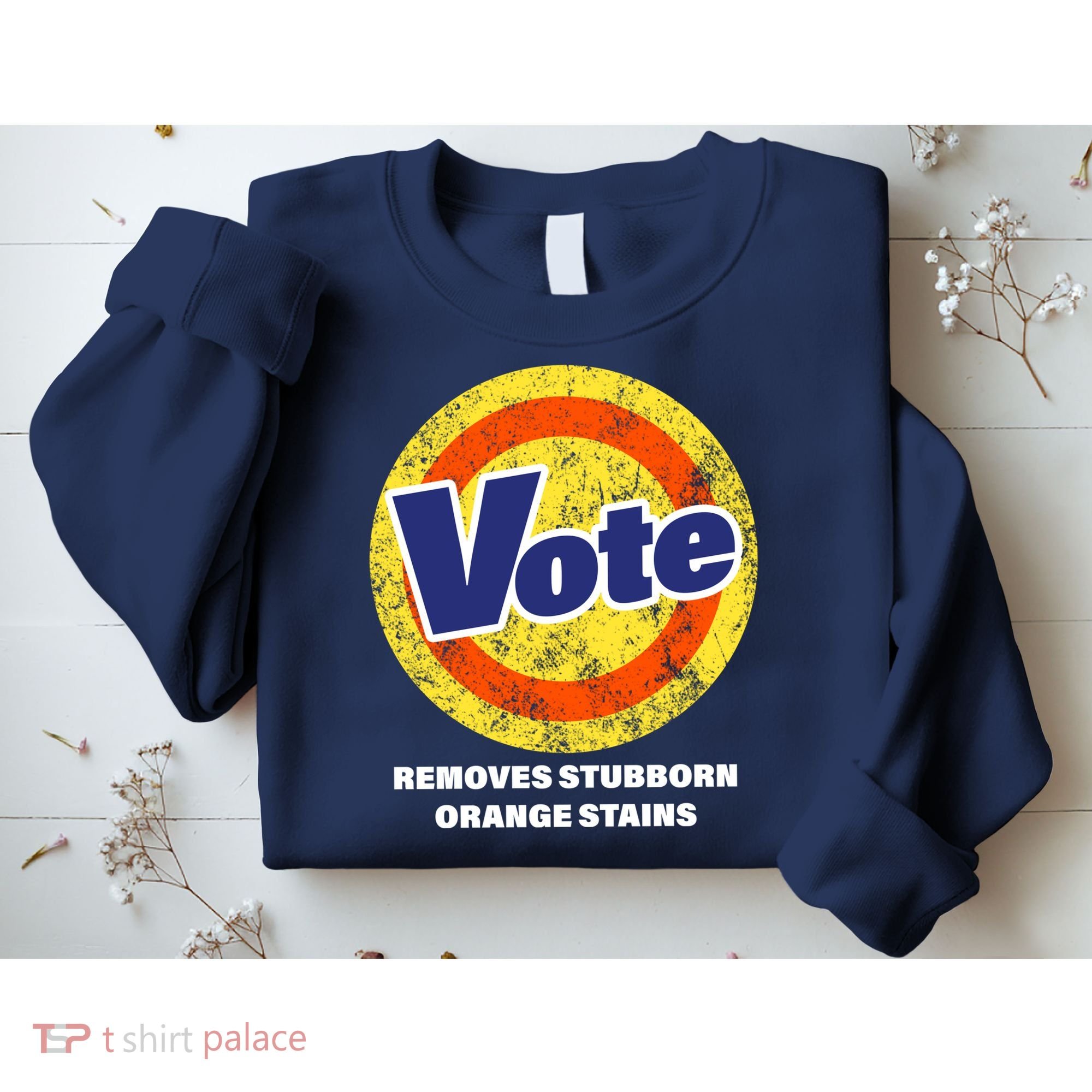 Anti-Trump Vote Removes Stubborn Orange Stains Funny Sweatshirt