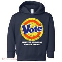 Anti-Trump Vote Removes Stubborn Orange Stains Funny Toddler Hoodie thumb 0