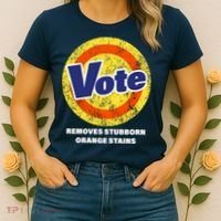 Anti-Trump Vote Removes Stubborn Orange Stains Funny Women's T-Shirt thumb 2