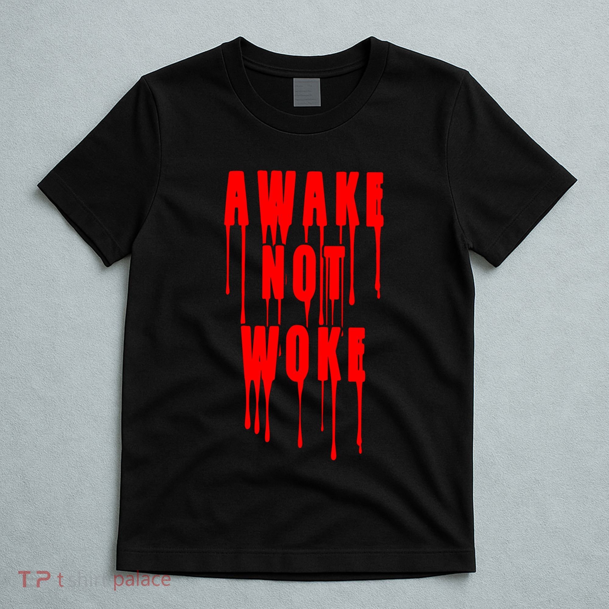 Awake Not Woke Patriotic American Pride Bloody T-Shirt