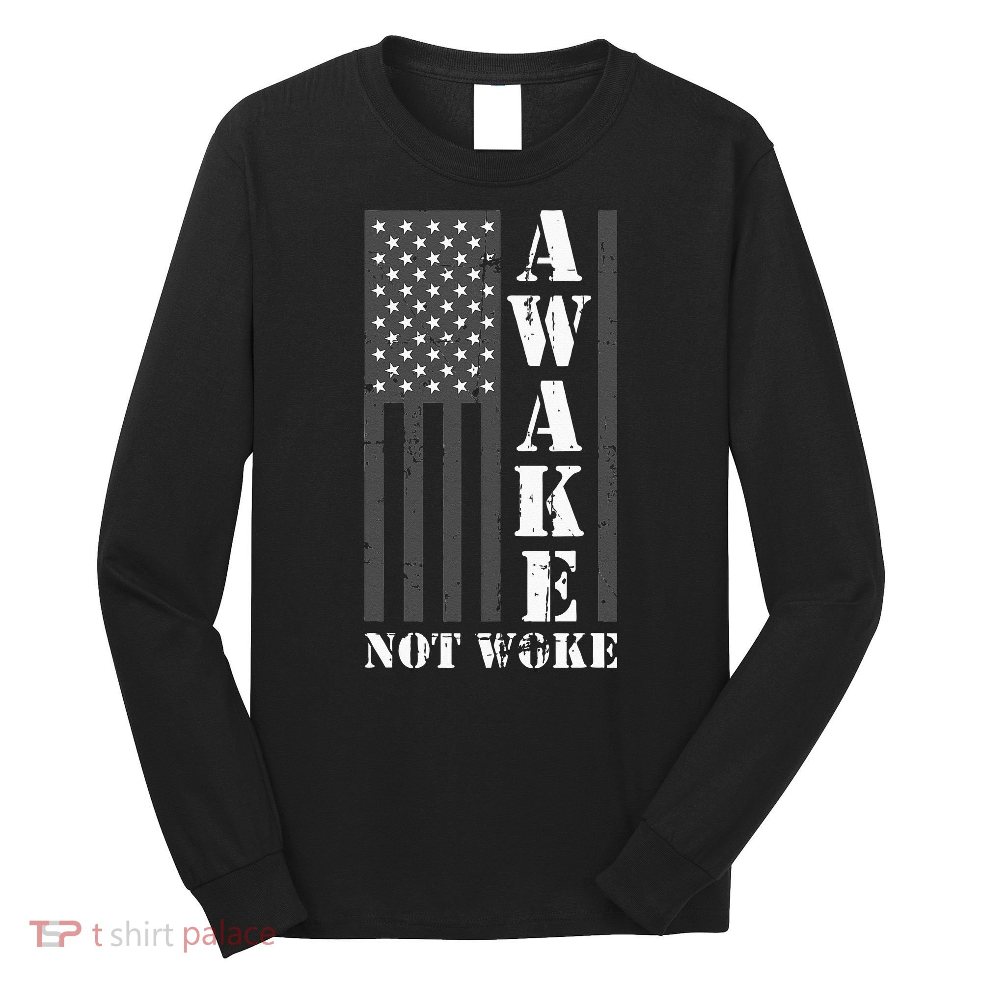 Awake Not Woke Long Sleeve Shirt