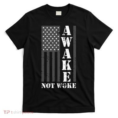 Awake Not Woke T-Shirt