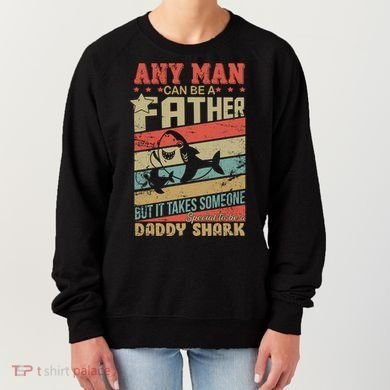 Any Man Can Be A Father Daddy Shark Women's Sweatshirt