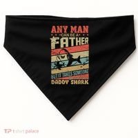 Any Man Can Be A Father Daddy Shark USA-Made Doggie Bandana thumb 0