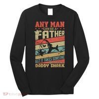 Any Man Can Be A Father Daddy Shark Long Sleeve Shirt thumb 0