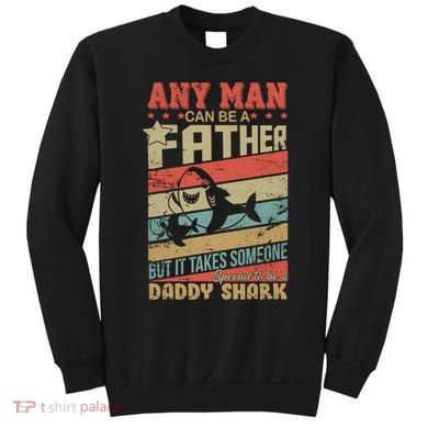 Any Man Can Be A Father Daddy Shark Sweatshirt