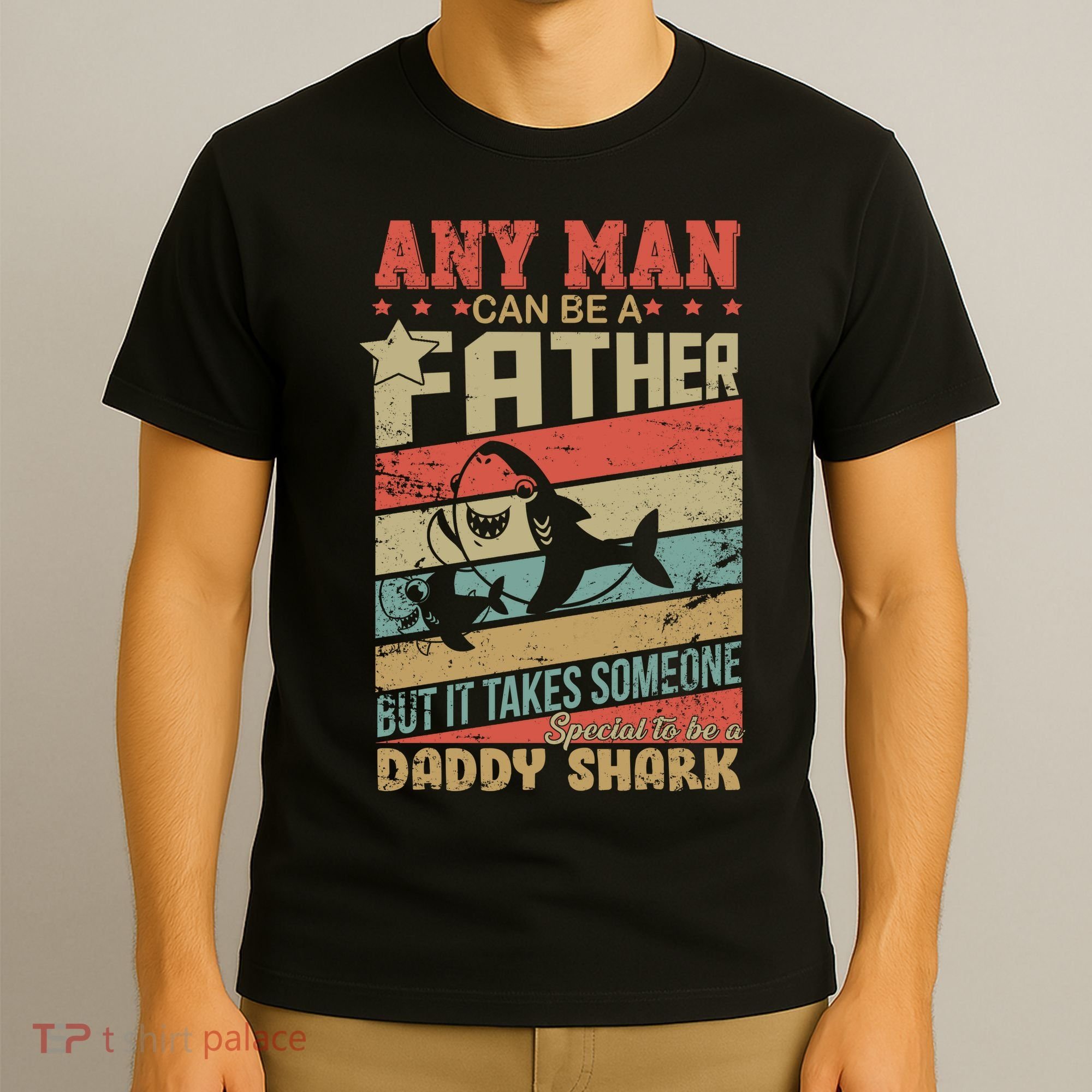 Any Man Can Be A Father Daddy Shark T-Shirt