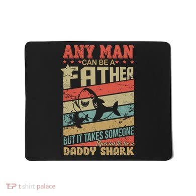 Any Man Can Be A Father Daddy Shark Mousepad