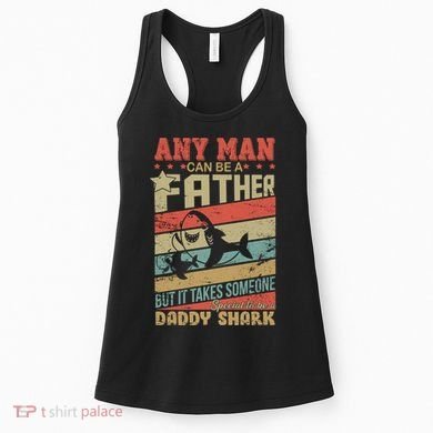 Any Man Can Be A Father Daddy Shark Women's Tank Top