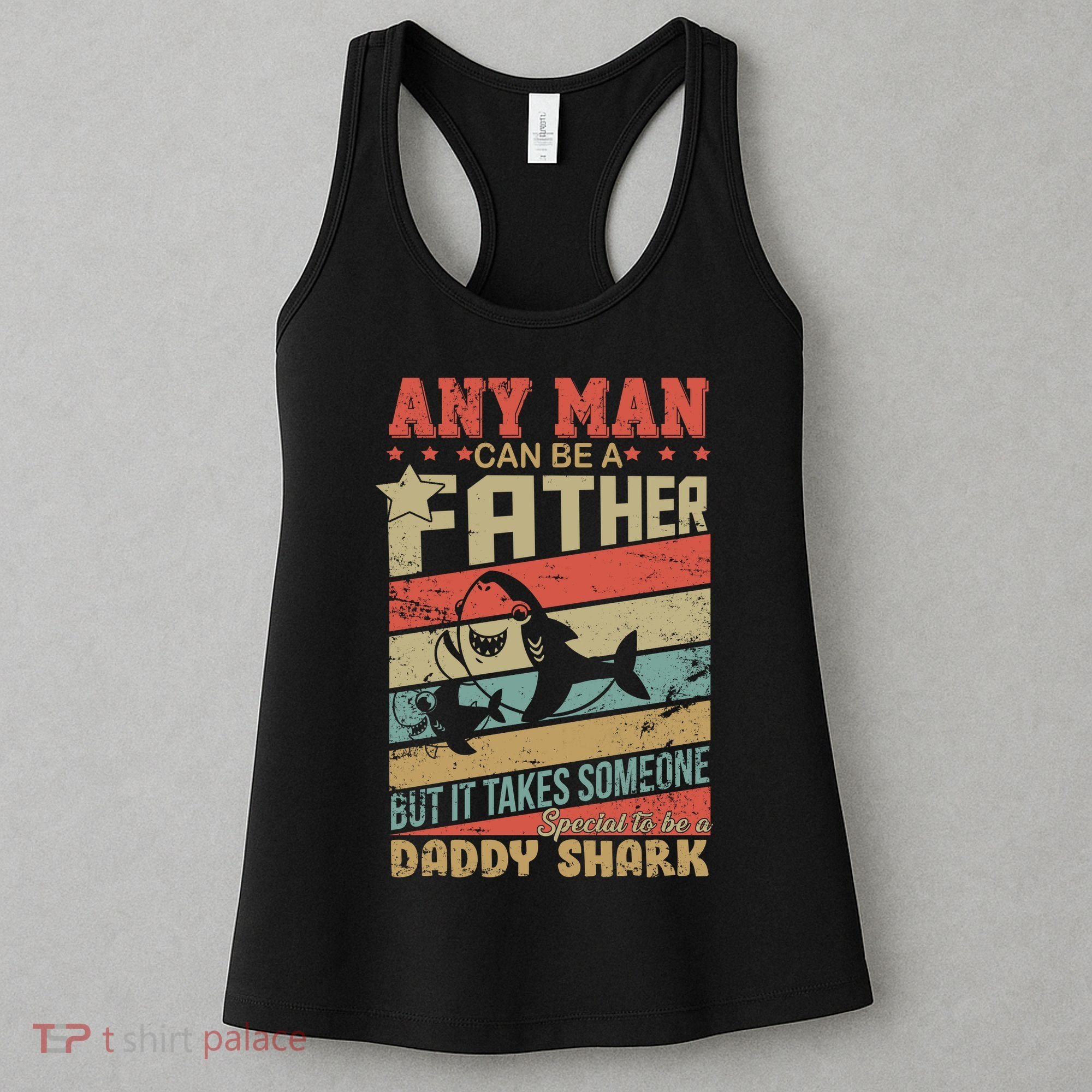 Any Man Can Be A Father Daddy Shark Women's Tank Top