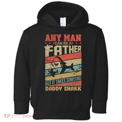 Any Man Can Be A Father Daddy Shark Toddler Hoodie
