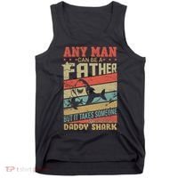 Any Man Can Be A Father Daddy Shark Tank Top thumb 0