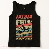 Any Man Can Be A Father Daddy Shark Tank Top thumb 2