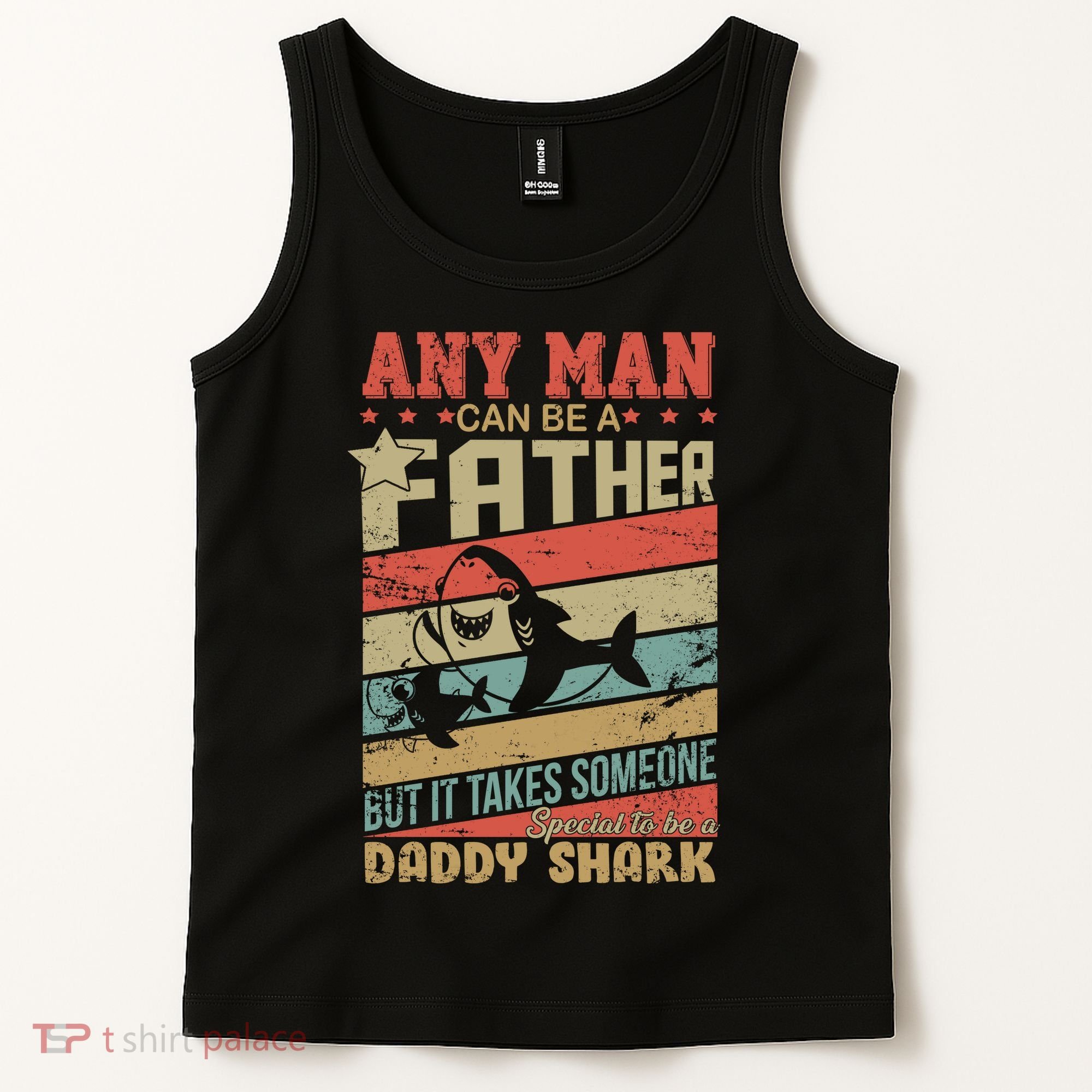 Any Man Can Be A Father Daddy Shark Tank Top
