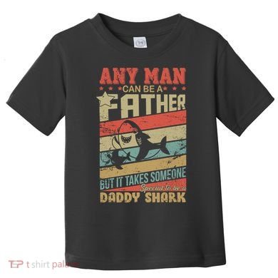 Any Man Can Be A Father Daddy Shark Toddler T-Shirt