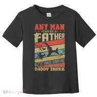 Any Man Can Be A Father Daddy Shark Toddler T-Shirt thumb 0
