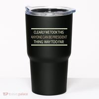 Anyone Can Be President Tumbler thumb 0
