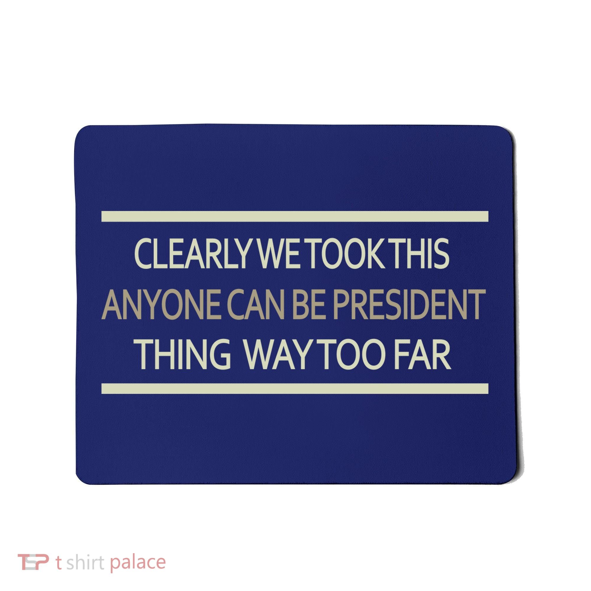 Anyone Can Be President Mousepad