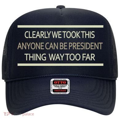 Anyone Can Be President Hat