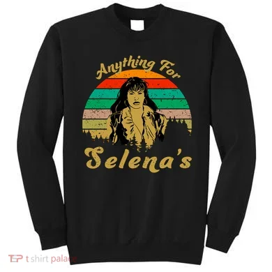 Anything For Selena's Sweatshirt
