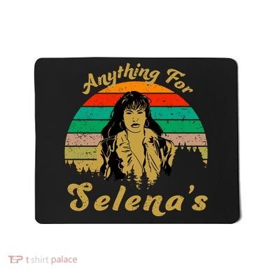Anything For Selena's Mousepad