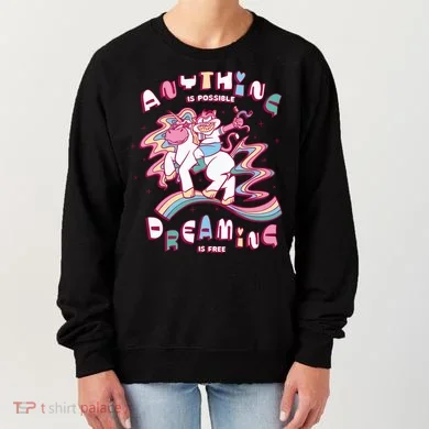Anything Is Possible Dreaming Is Free Women's Sweatshirt