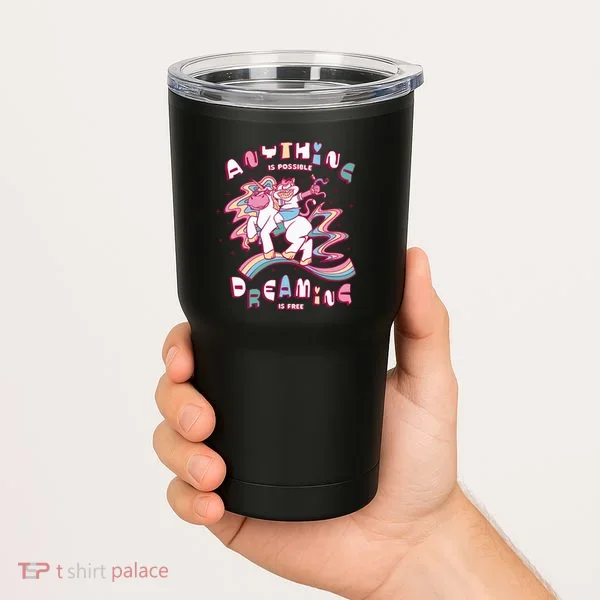 Anything Is Possible Dreaming Is Free Tumbler