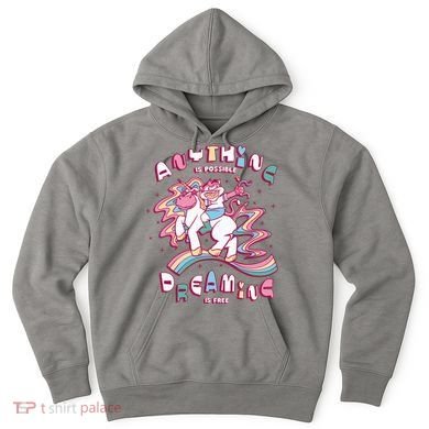 Anything Is Possible Dreaming Is Free Hoodie