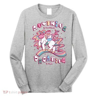 Anything Is Possible Dreaming Is Free Long Sleeve Shirt