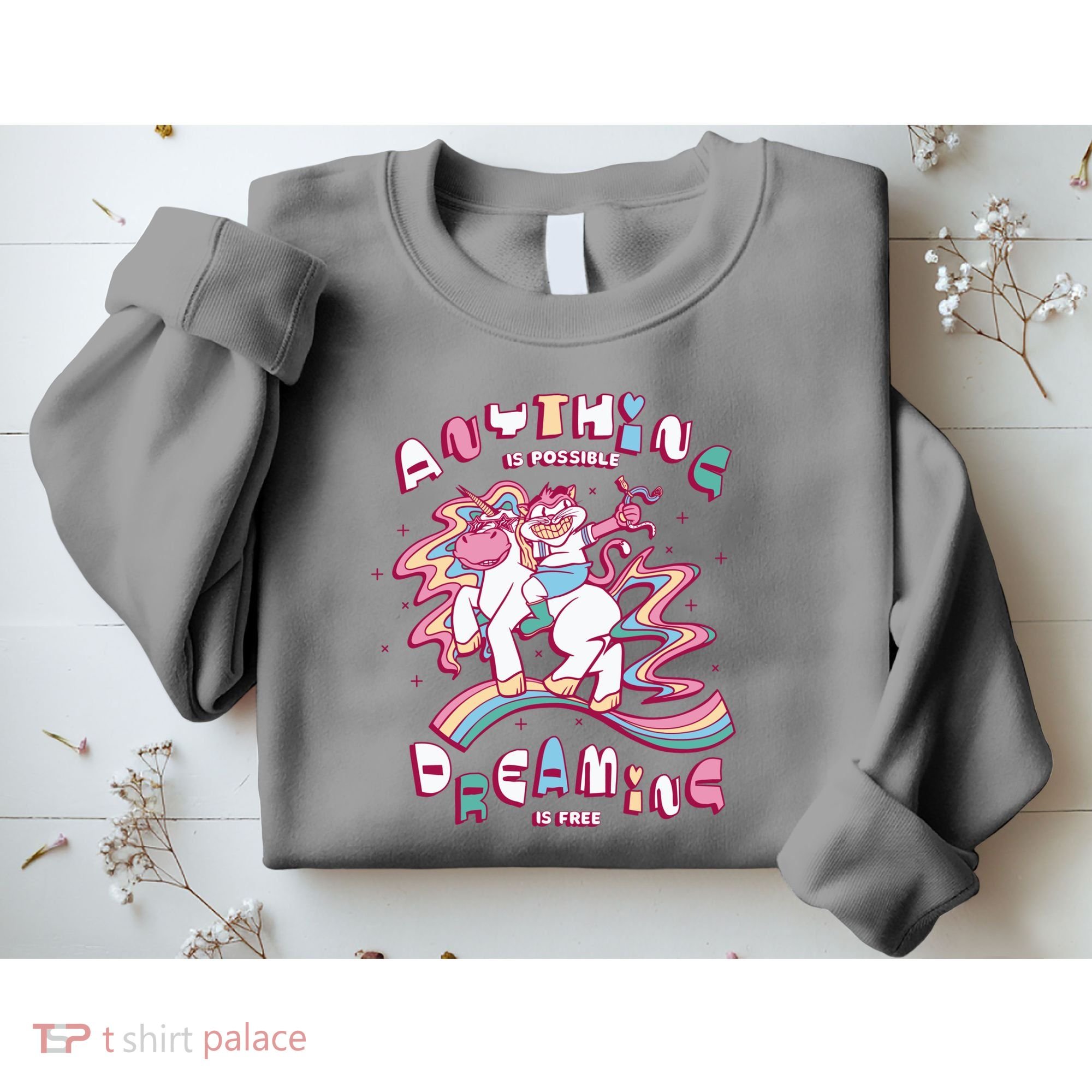 Anything Is Possible Dreaming Is Free Sweatshirt