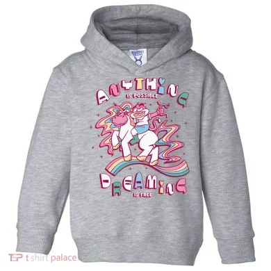Anything Is Possible Dreaming Is Free Toddler Hoodie