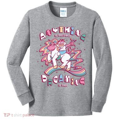 Anything Is Possible Dreaming Is Free Kids Long Sleeve Shirt