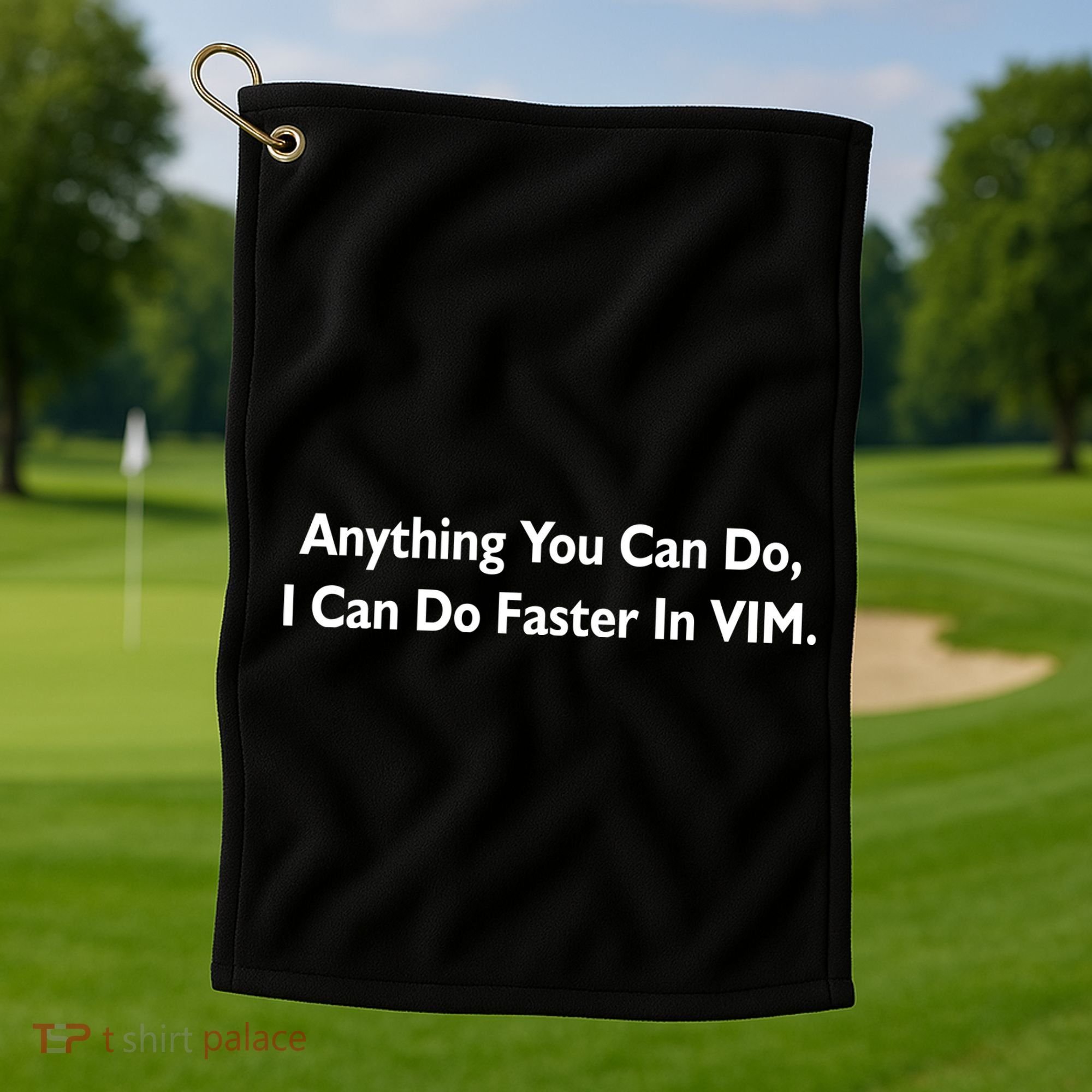 Anything You Can Do I Can Do Faster In VIM Golf Towel