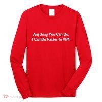 Anything You Can Do I Can Do Faster In VIM Long Sleeve Shirt thumb 0