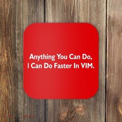 Anything You Can Do I Can Do Faster In VIM Coaster