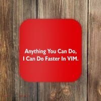 Anything You Can Do I Can Do Faster In VIM Coaster thumb 0