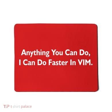 Anything You Can Do I Can Do Faster In VIM Mousepad