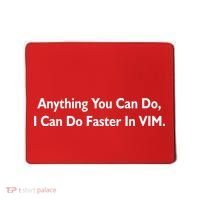 Anything You Can Do I Can Do Faster In VIM Mousepad thumb 0