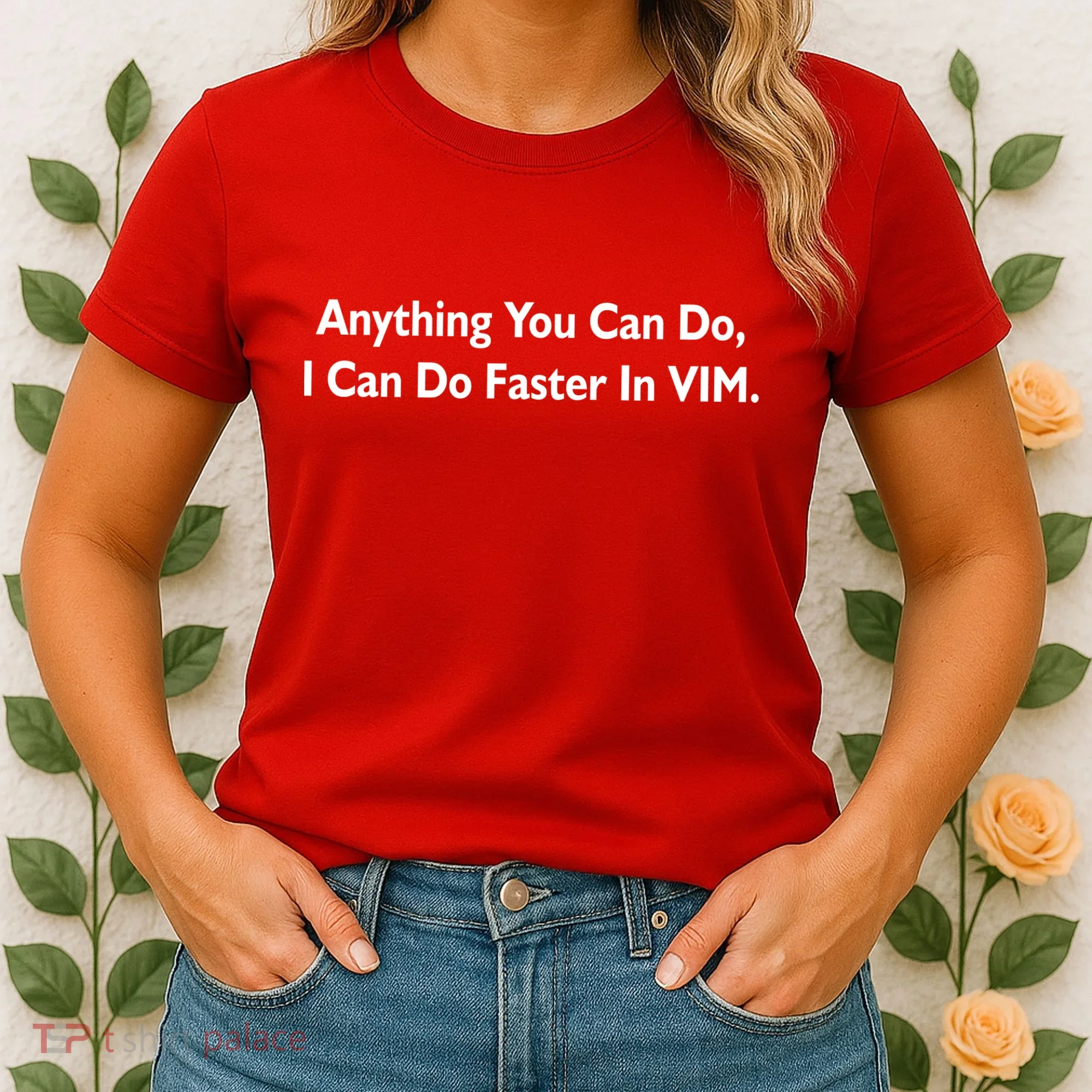 Anything You Can Do I Can Do Faster In VIM Women's T-Shirt