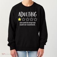 Adulting Overrated And Overpriced Would Not Recommend Funny Women's Sweatshirt thumb 0