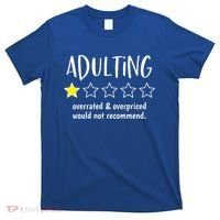 Adulting Overrated And Overpriced Would Not Recommend Funny T-Shirt thumb 0