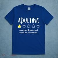 Adulting Overrated And Overpriced Would Not Recommend Funny T-Shirt thumb 5