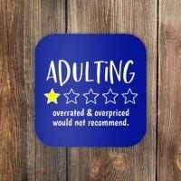 Adulting Overrated And Overpriced Would Not Recommend Funny Coaster thumb 0