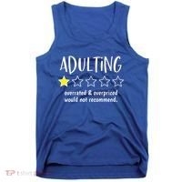Adulting Overrated And Overpriced Would Not Recommend Funny Tank Top thumb 0