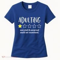 Adulting Overrated And Overpriced Would Not Recommend Funny Women's T-Shirt thumb 0