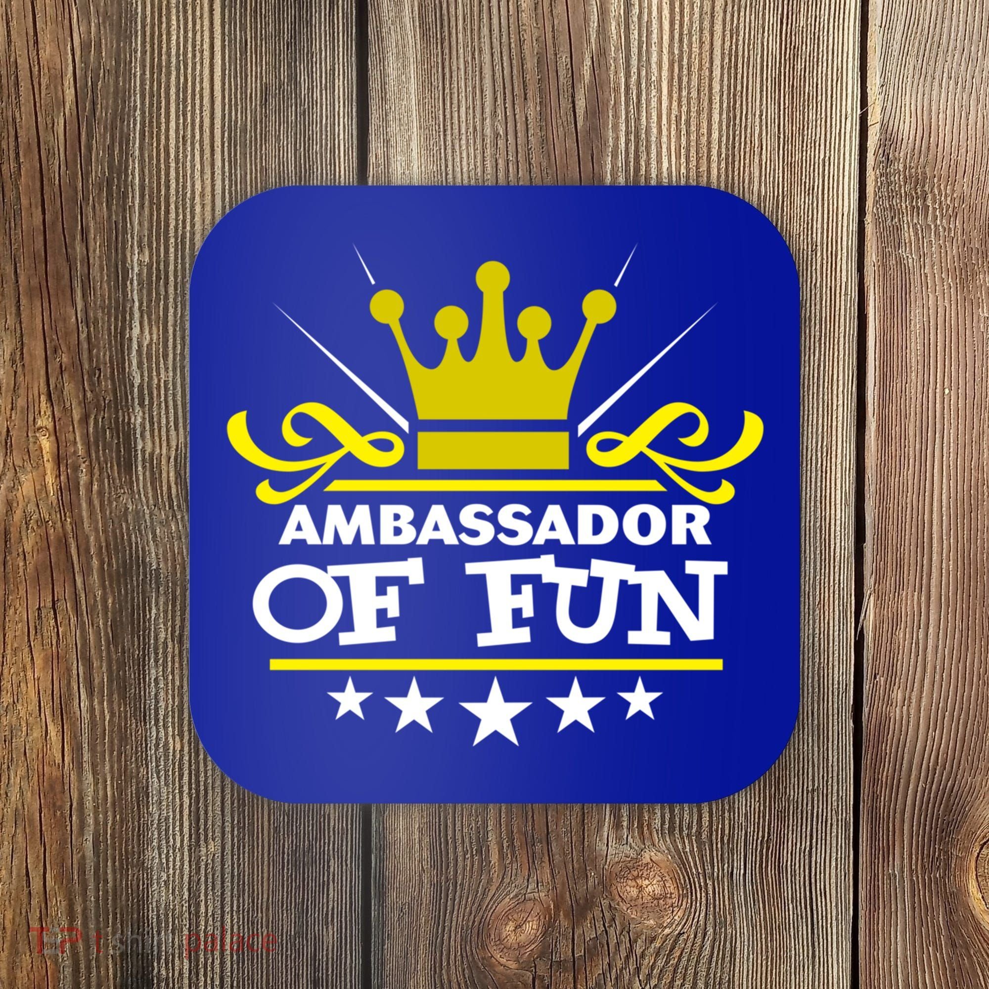 Ambassador Of Fun Funny Saying Costume Party Starter White Funny Gift Coaster
