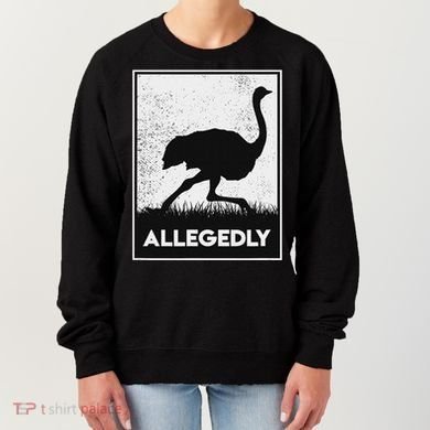Allegedly Ostrich Funny Flightless Bird Women's Sweatshirt