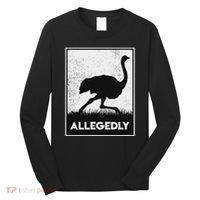 Allegedly Ostrich Funny Flightless Bird Long Sleeve Shirt thumb 0