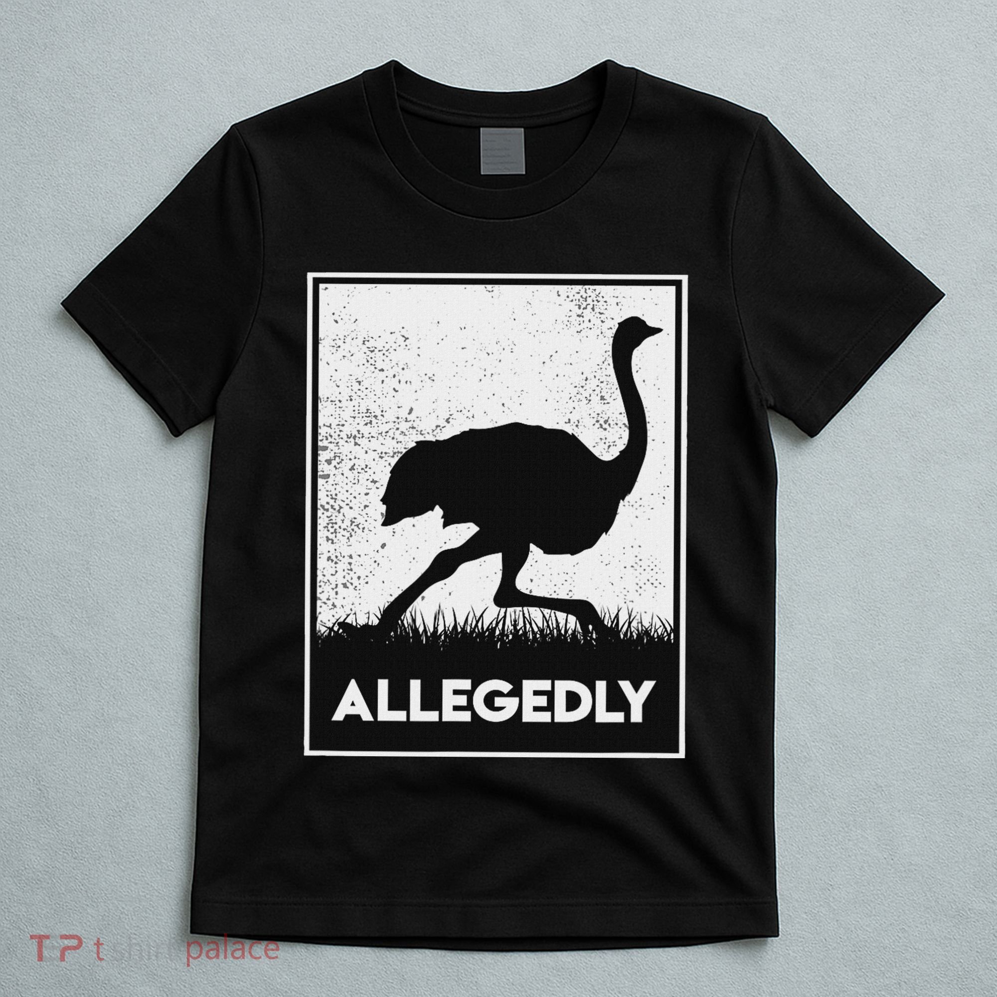 Allegedly Ostrich Funny Flightless Bird T-Shirt