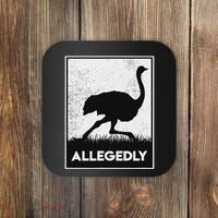 Allegedly Ostrich Funny Flightless Bird Coaster thumb 0